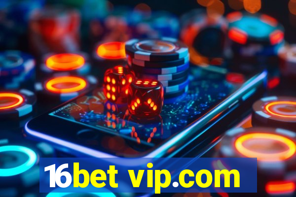 16bet vip.com