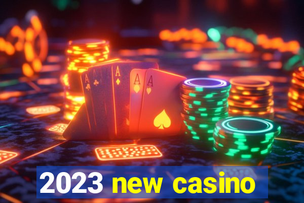 2023 new casino