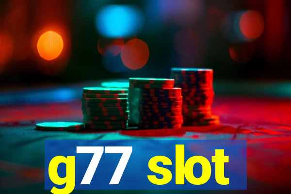 g77 slot