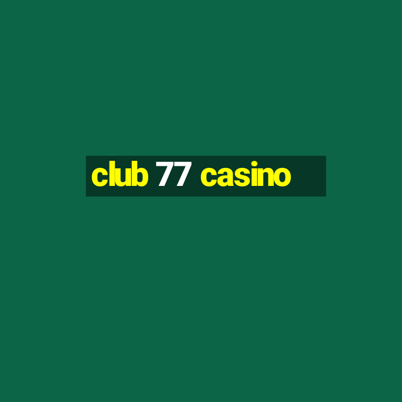 club 77 casino