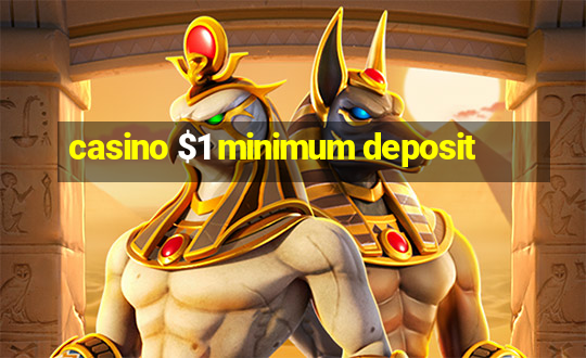 casino $1 minimum deposit