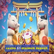 casino $1 minimum deposit