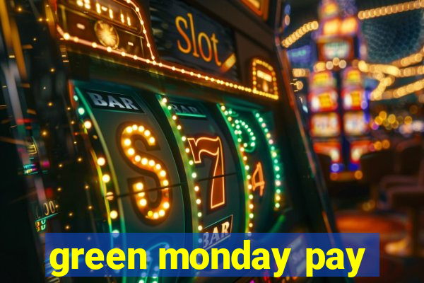 green monday pay