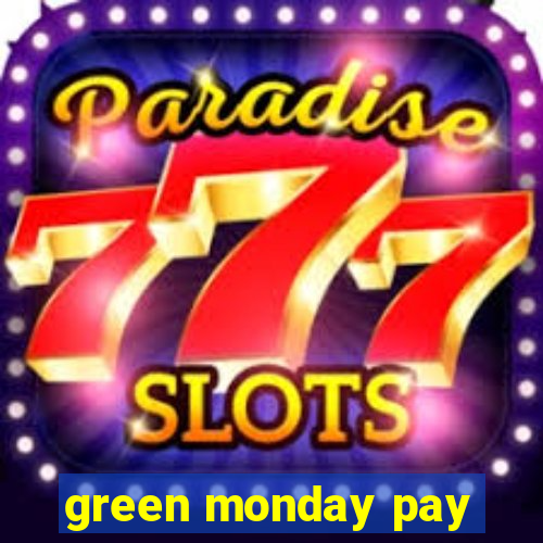 green monday pay