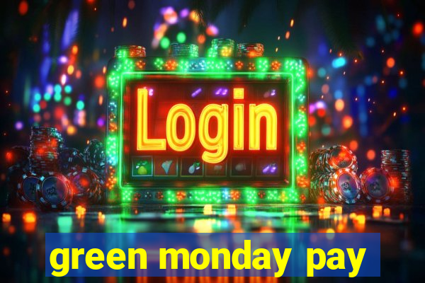 green monday pay