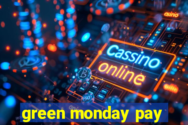 green monday pay