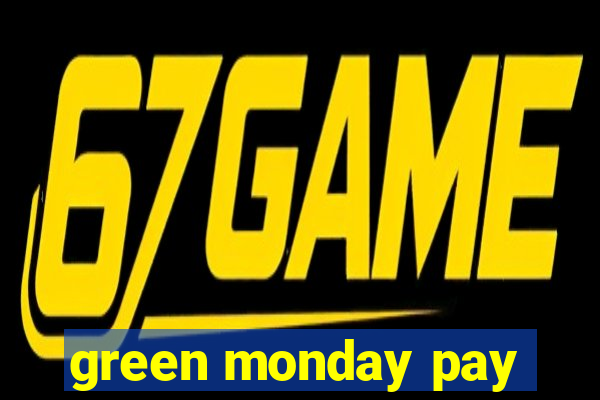 green monday pay