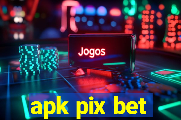 apk pix bet