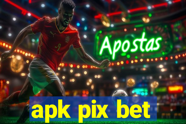 apk pix bet