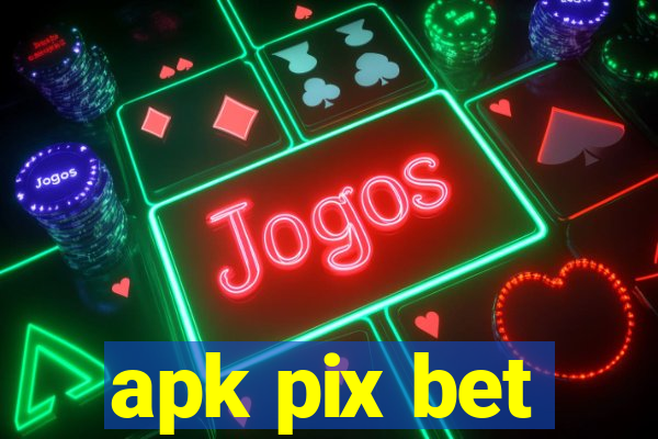 apk pix bet