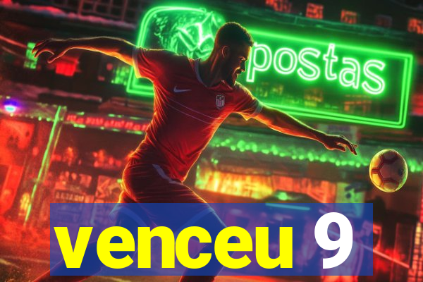 venceu 9