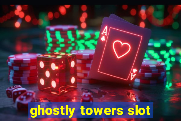 ghostly towers slot