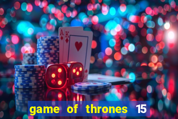 game of thrones 15 lines slot