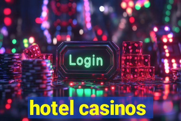 hotel casinos