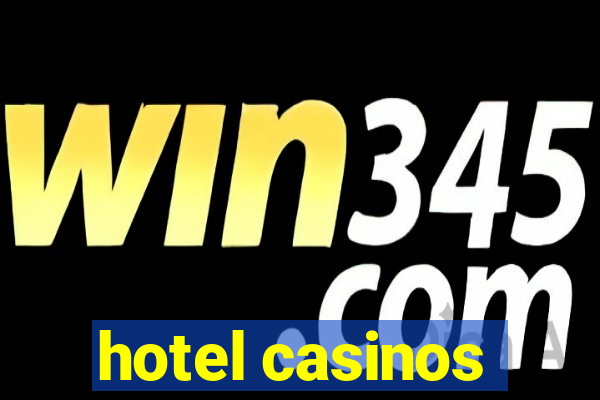 hotel casinos