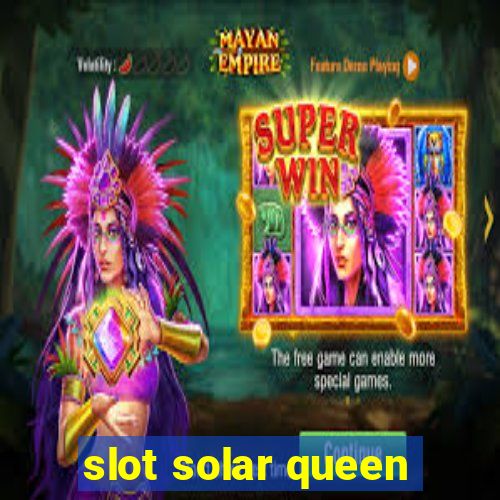 slot solar queen