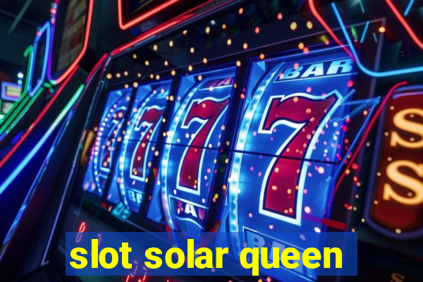 slot solar queen