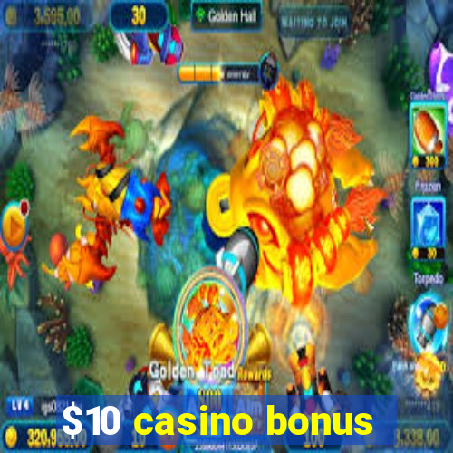 $10 casino bonus