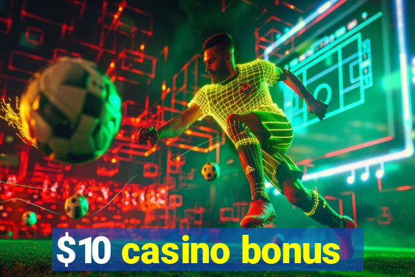 $10 casino bonus