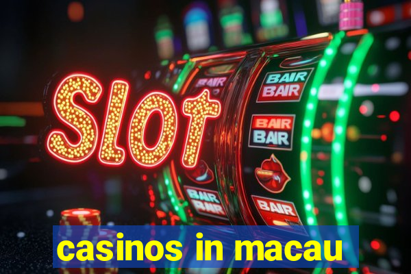 casinos in macau