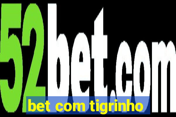 bet com tigrinho