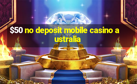 $50 no deposit mobile casino australia