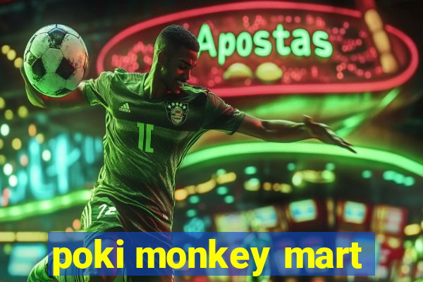 poki monkey mart