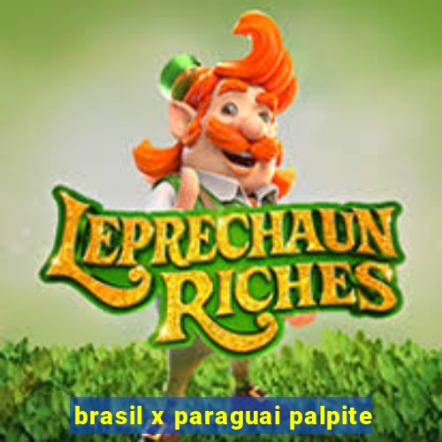 brasil x paraguai palpite