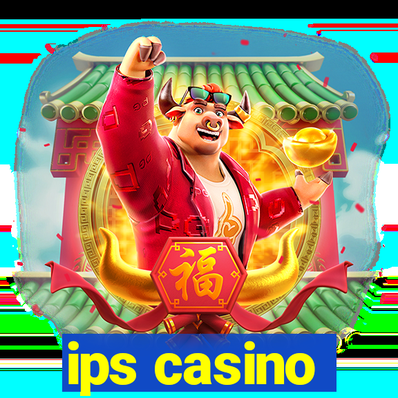 ips casino