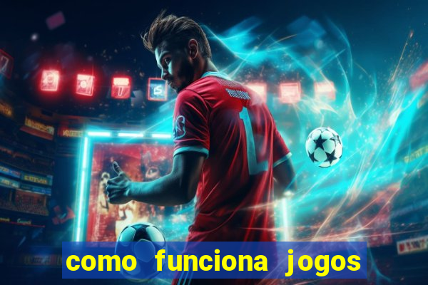 como funciona jogos de aposta