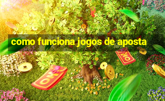 como funciona jogos de aposta