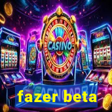 fazer beta