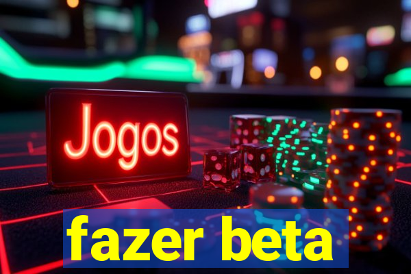 fazer beta