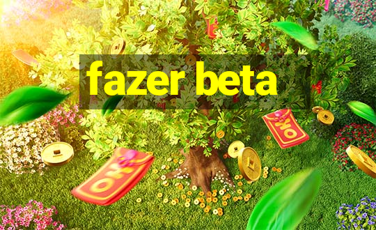 fazer beta