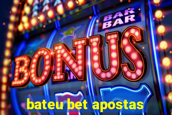 bateu bet apostas