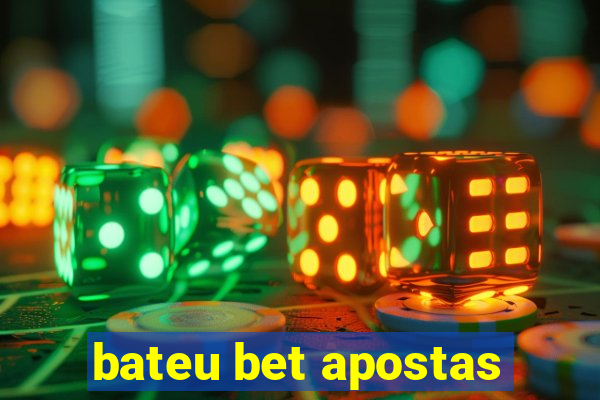 bateu bet apostas