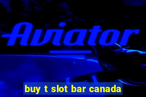 buy t slot bar canada