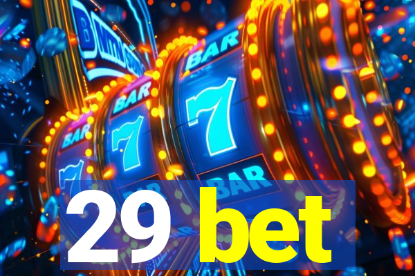 29 bet