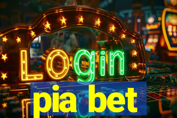 pia bet