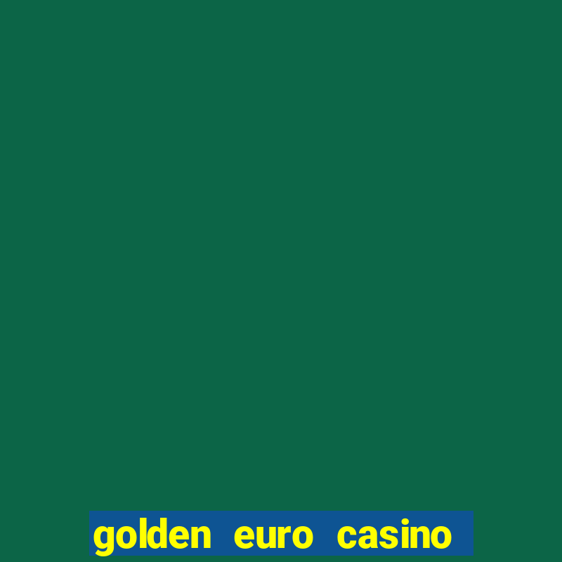 golden euro casino no deposit bonus