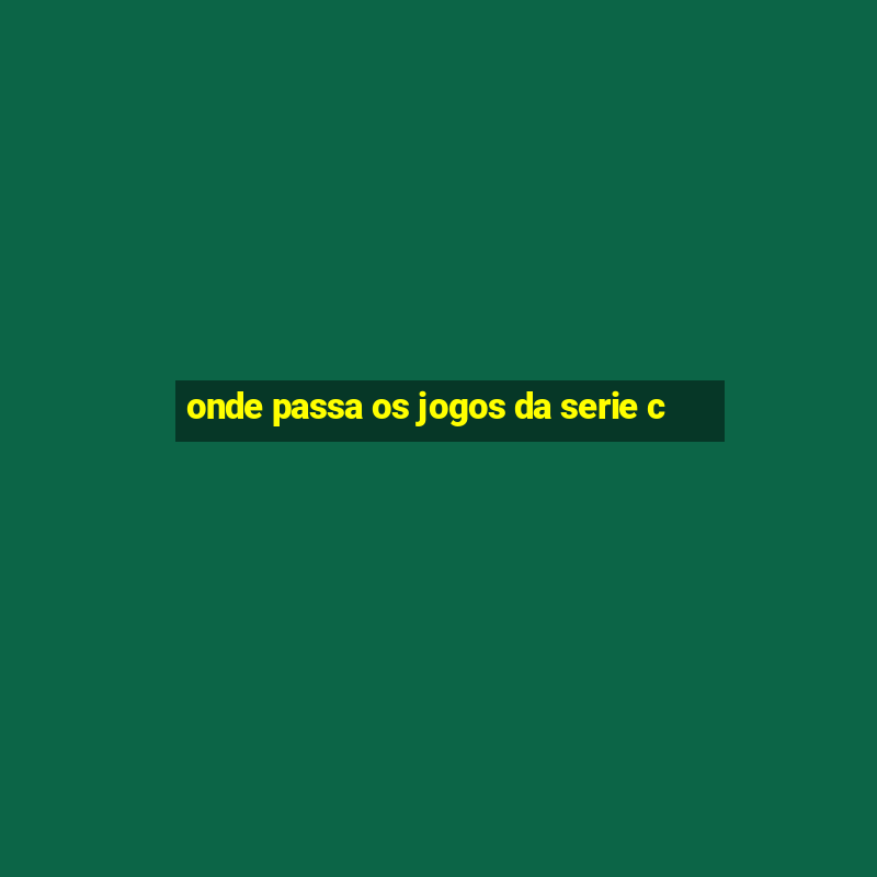 onde passa os jogos da serie c