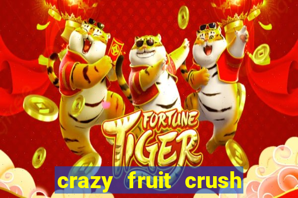 crazy fruit crush acesso antecipado