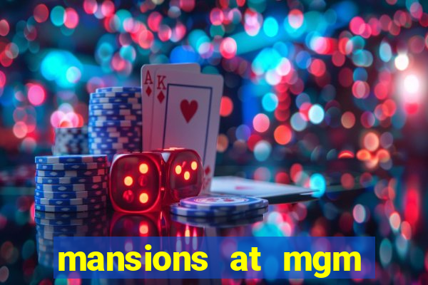 mansions at mgm hotel and casino