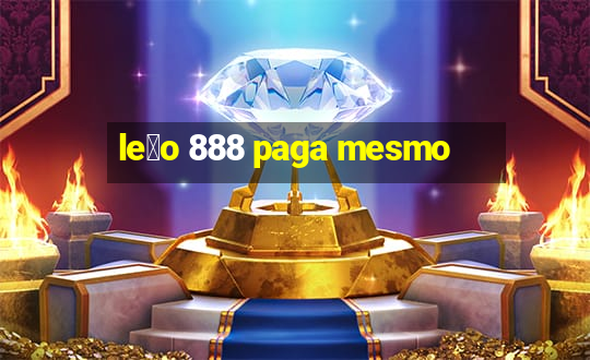 le茫o 888 paga mesmo