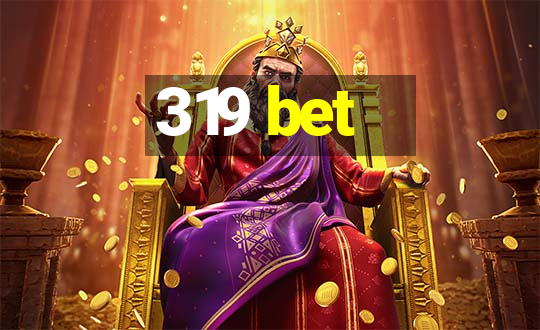 319 bet