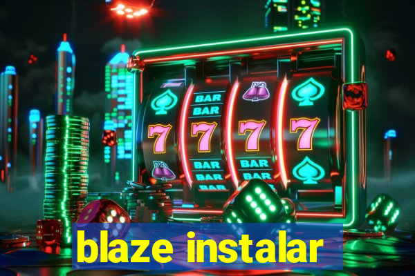 blaze instalar