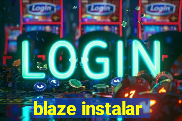 blaze instalar