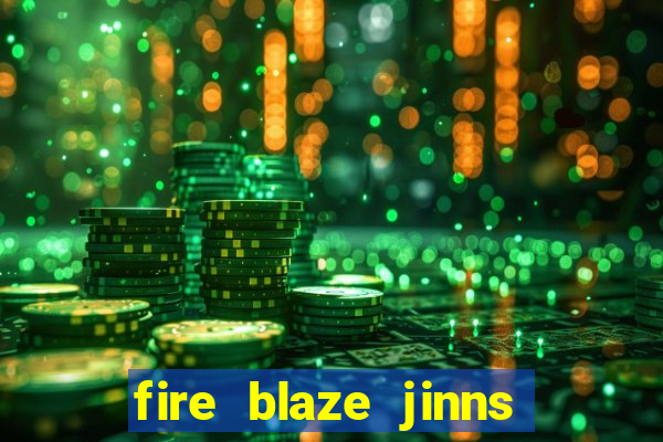 fire blaze jinns moon slot