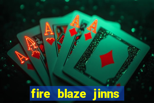 fire blaze jinns moon slot