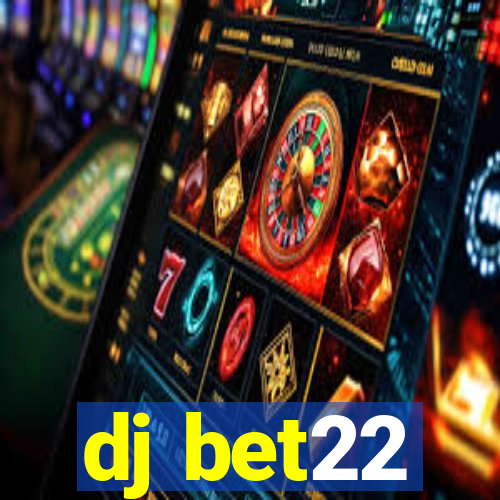 dj bet22